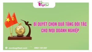 Bí Quyết Chọn Quà Tặng Đối Tác Cho Mọi Doanh Nghiệp