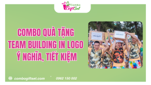 Gợi Ý Combo Quà Team Building In Logo, Ý Nghĩa, Tiết Kiệm